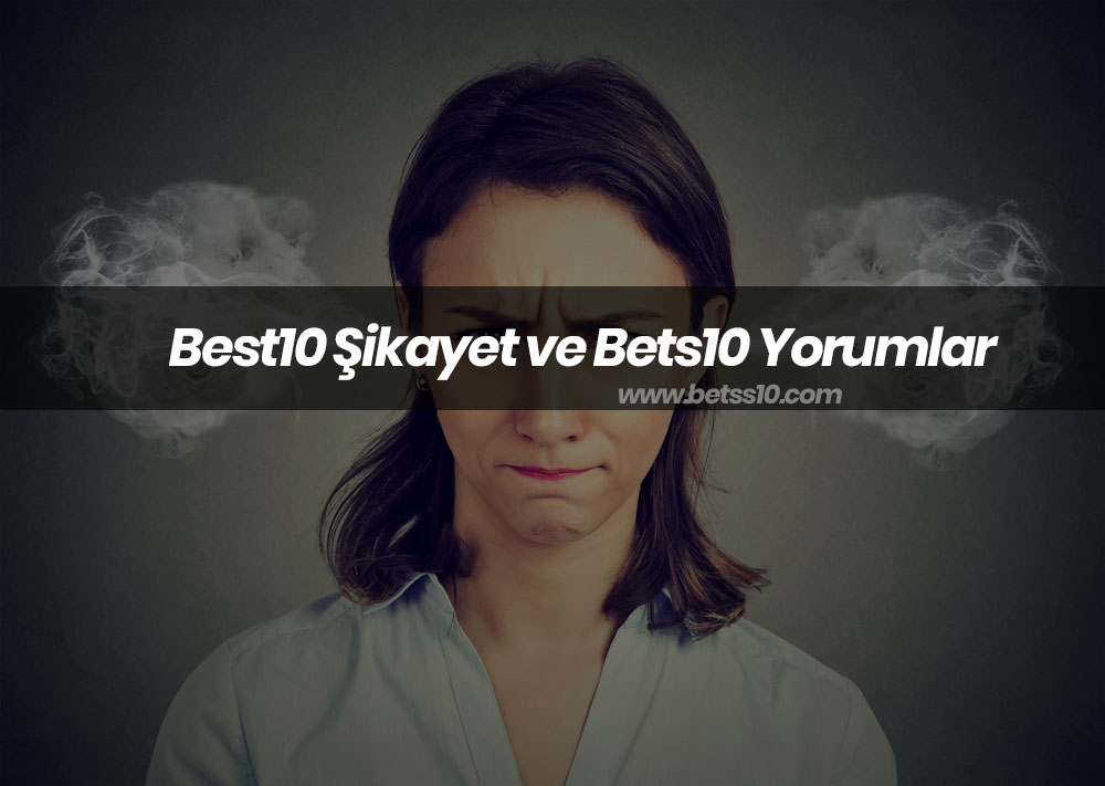 Best10 Şikayet ve Bets10 Yorumlar